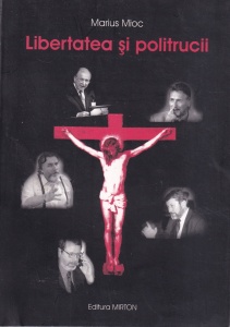 Marius Mioc - Libertatea si politrucii