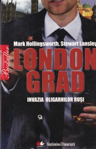 Mark Hollingsworth, Stewart Lansley - Londongrad. Invazia oligarhilor rusi
