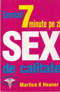 Martica K Heaner - Exersati 7 minute pe zi. Sex de calitate