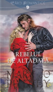 Mary Jo Putney - Rebelul de altadata