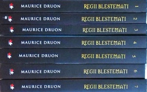 Maurice Druon - Regii blestemati: Regele de fier, Regina sugrumata, Otravurile coroanei, Legea barbatilor, Lupoaica Frantei, Crinul si leul, Cand un rege pierde Franta, 7 volume
