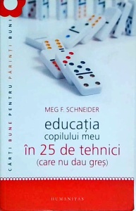 Meg F. Schneider - Educatia copilului meu in 25 de tehnici (care nu dau gres)