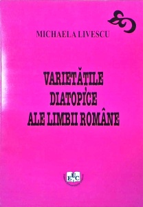 Michaela Livescu - Varietatile diatopice ale limbii romane