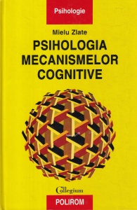 Mielu Zlate - Psihologia mecanismelor cognitive