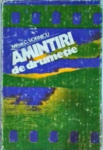 Mihai C. Vornicu - Amintiri de drumetie