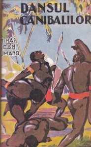 Mihai Tican Rumano - Dansul canibalilor. Povestirea unei calatorii prin Guineea (Africa). Prefata de Mario Verdaguer (1931)