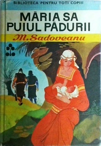 Mihail Sadoveanu - Maria sa Puiul Padurii