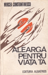 Mircea Constantinescu - Alearga pentru viata ta