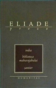 Mircea Eliade - India. Biblioteca maharajahului. Santier
