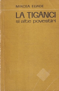 Mircea Eliade - La tiganci si alte povestiri
