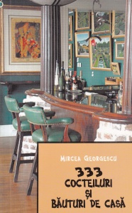 Mircea Georgescu - 333 cocteiluri si bauturi de casa