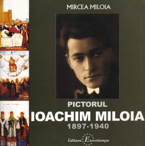 Mircea Miloia - Pictorul Ioachim Miloia 1897-1940