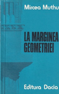 Mircea Muthu - La marginea geometriei