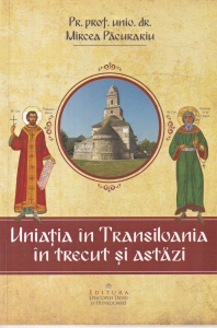 Mircea Pacurariu - Uniatia in Transilvania in trecut si astazi