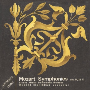Mozart – Symphonies nos. 24, 22, 33. Craiova Oltenia Philharmonic Orchestra, Conductor Modest Cichirdan
