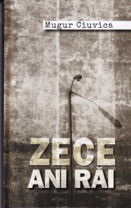Mugur Ciuvica - Zece ani rai