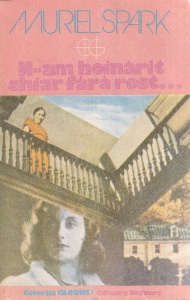 Muriel Spark - N-am hoinarit chiar fara rost...