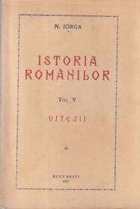 N. Iorga - Istoria Romanilor, volumul 5: Vitejii (1937)