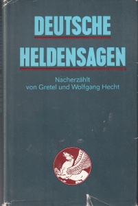 Nacherzählt von Gretel und Wolfgang Hecht - Deutsche Heldensagen