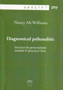 Nancy McWilliams - Diagnosticul psihanalitic. Structuri de personalitate revelate in procesul clinic