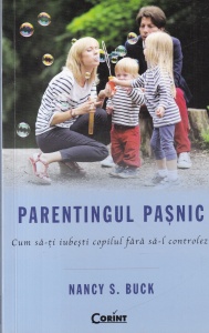 Nancy S. Buck - Parentingul pasnic. Cum sa-ti iubesti copilul fara sa-l controlezi