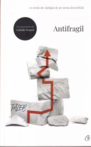 Nassim Nicholas Taleb - Antifragil. Ce avem de castigat de pe urma dezordinii