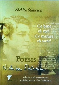 Nichita Stanescu - Poesis. Ce bine ca esti! Ce mirare ca sunt!