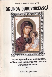 Nicodim Mandita - Oglinda Duhovniceasca, volumul 1. Despre spovedanie, necredinta, stilism, spiritism, vedenii, pacate strigatoare la cer