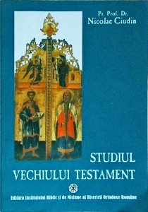 Nicolae Ciudin - Studiul Vechiului Testament. Manual pentru seminariile teologice
