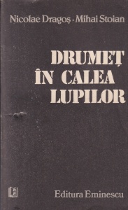 Nicolae Dragos, Mihai Stoian - Drumet in calea lupilor