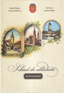 Nicolae Pepene, Victor Stefanescu, Dan Nanu, Daniel Mladin - Sibiul de altadata. Alt-Hermannstadt