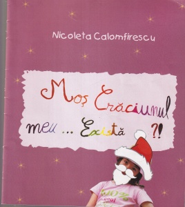 Nicoleta Calomfirescu - Mos Craciunul meu... Exista?! cu ilustratii de Maria Calomfirescu