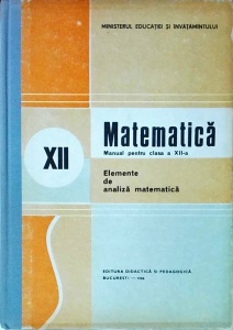 Nicu Boboc - Matematica. Manual pentru clasa a XII-a. Elemente de analiza matematica
