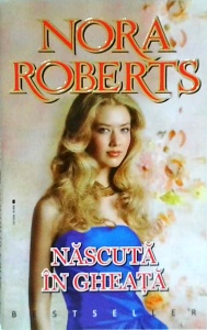 Nora Roberts - Nascuta in gheata