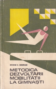 Octavian D. Ungureanu - Metodica dezvoltarii mobilitatii la gimnasti