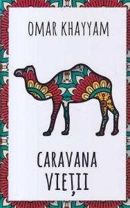 Omar Khayyam - Caravana vietii