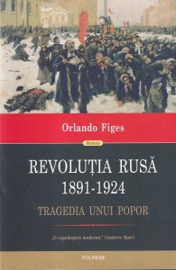 Orlando Figes - Revolutia rusa 1891-1924. Tragedia unui popor