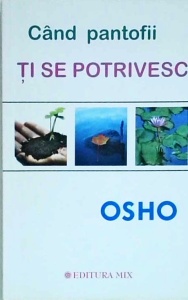 Osho - Cand pantofii ti se potrivesc. Despre povestirile misticului taoist Chuang Tzu