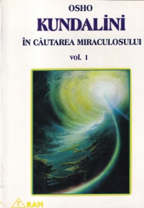 Osho - Kundalini. In cautarea miraculosului, volumul 1