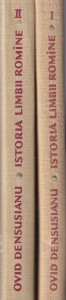 Ovid Densusianu - Istoria limbii romane, 2 volume