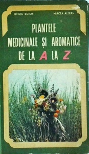 Ovidiu Bojor - Plantele medicinale si aromatice de la A la Z