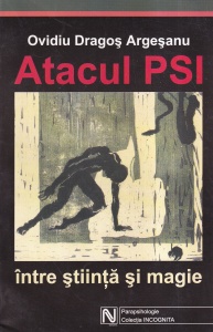 Ovidiu Dragos Argesanu - Atacul PSI. Intre stiinta si magie