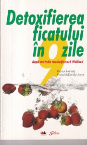 Patrick Holford, Fiona McDonald Joyce - Detoxifierea ficatului in 9 zile. Dupa metoda revolutionara Holford
