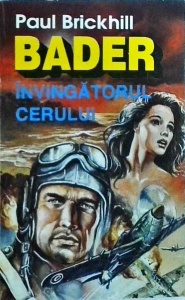 Paul Brickhill - Bader invingatorul cerului