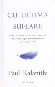 Paul Kalanithi - Cu ultima suflare