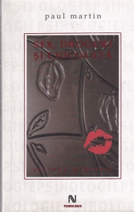 Paul Martin - Sex, droguri si ciocolata