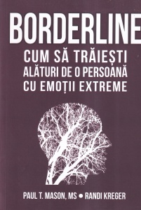 Paul T. Mason, Randi Kreger - Borderline: Cum sa traiesti alaturi de o persoana cu emotii extreme