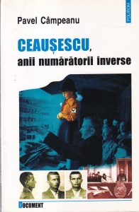 Pavel Campeanu - Ceausescu, anii numaratorii inverse