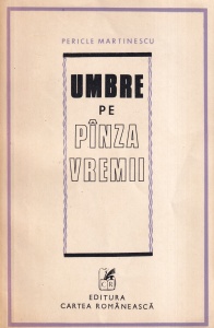 Pericle Martinescu - Umbre pe panza vremii