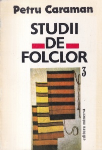 Petru Caraman - Studii de folclor, volumul 3